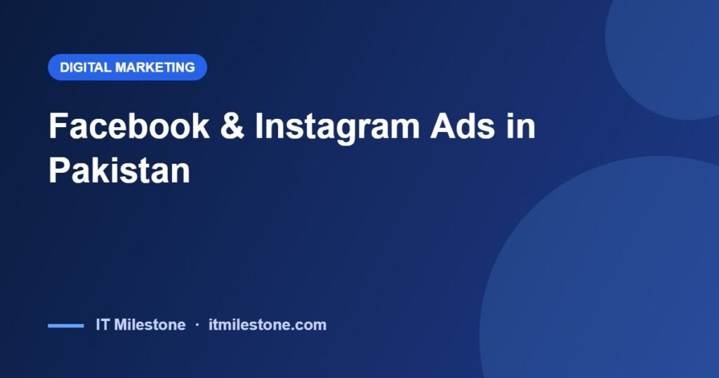 Facebook & Instagram Ads in Pakistan: How to Get Leads, Not Just Likes